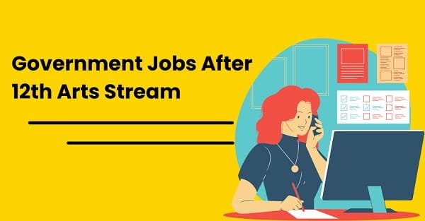 Government Jobs for Arts Students After 12th